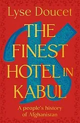 Fester Einband The Finest Hotel in Kabul von Lyse Doucet