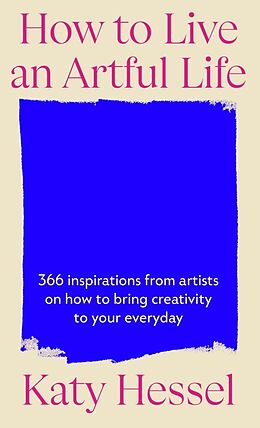 Fester Einband How To Live An Artful Life von Katy Hessel