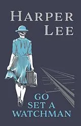 Fester Einband Go Set a Watchman von Harper Lee