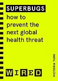 E-Book (epub) Superbugs (WIRED guides) von Victoria Turk