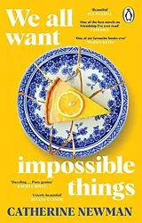 Kartonierter Einband We All Want Impossible Things von Catherine Newman
