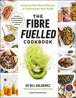 eBook (epub) The Fibre Fuelled Cookbook de Will Bulsiewicz