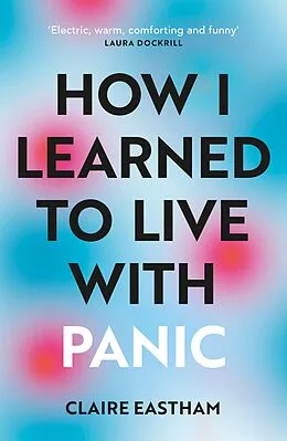 E-Book (epub) How I Learned to Live With Panic von Claire Eastham