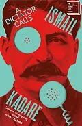 E-Book (epub) A Dictator Calls von Ismail Kadare