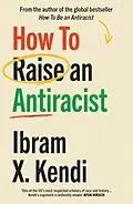 E-Book (epub) How To Raise an Antiracist von Ibram X. Kendi
