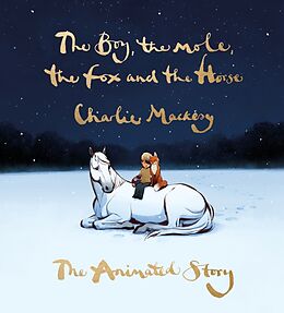 Livre Relié The Boy, the Mole, the Fox and the Horse: The Animated Story de Charlie Mackesy