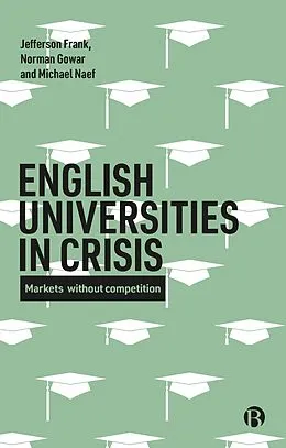 E-Book (epub) English Universities in Crisis von Jefferson Frank, Norman Gowar, Michael Naef