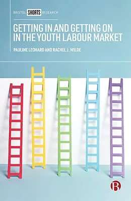E-Book (epub) Getting In and Getting On in the Youth Labour Market von Pauline Leonard, Rachel J. Wilde