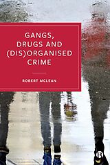 eBook (epub) Gangs, Drugs and (Dis)Organised Crime de Robert Mclean