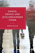 E-Book (epub) Gangs, Drugs and (Dis)Organised Crime von Robert Mclean