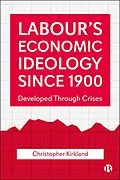 E-Book (epub) Labour's Economic Ideology Since 1900 von Christopher Kirkland