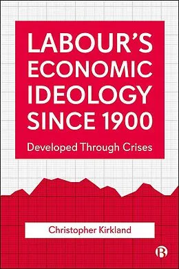 E-Book (epub) Labour's Economic Ideology Since 1900 von Christopher Kirkland