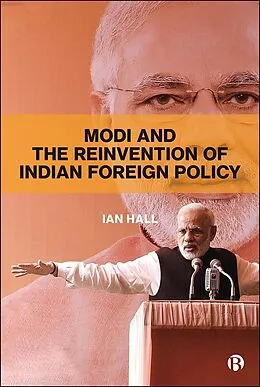 E-Book (epub) Modi and the Reinvention of Indian Foreign Policy von Ian Hall