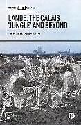 Fester Einband Lande: The Calais 'Jungle' and Beyond von Dan (University of Oxford) Hicks, Sarah (University of Oxford) Mallet
