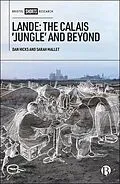 E-Book (epub) Lande: The Calais 'Jungle' and Beyond von Dan Hicks, Sarah Mallet