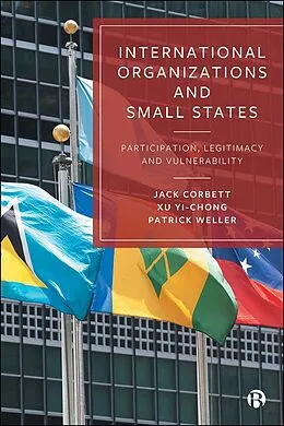 E-Book (epub) International Organizations and Small States von Jack Corbett, Xu Yi-Chong, Patrick Weller