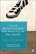 E-Book (epub) Youth Migration and the Politics of Wellbeing von Elaine Chase, Jennifer Allsopp