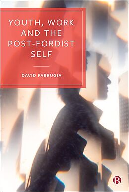 eBook (epub) Youth, Work and the Post-Fordist Self de David Farrugia