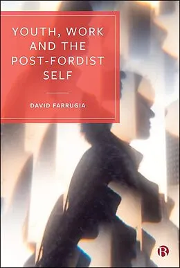 E-Book (epub) Youth, Work and the Post-Fordist Self von David Farrugia