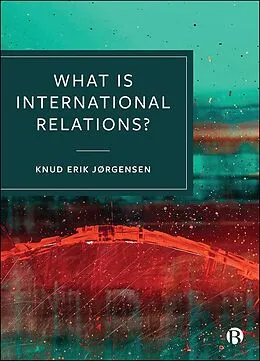 E-Book (epub) What is International Relations? von Knud Erik Jørgensen