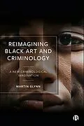 E-Book (epub) Reimagining Black Art and Criminology von Martin Glynn
