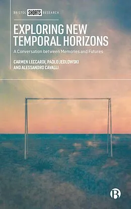 E-Book (epub) Exploring New Temporal Horizons von Carmen Leccardi, Paolo Jedlowski, Alessandro Cavalli