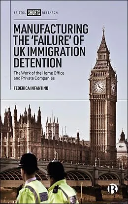 ePUB Manufacturing the 'Failure' of UK Immigration Detention von Federica Infantino