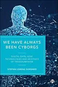 E-Book (epub) We Have Always Been Cyborgs von Stefan Lorenz Sorgner
