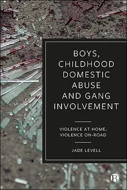 ePUB Boys, Childhood Domestic Abuse and Gang Involvement von Jade Levell
