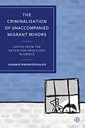 ePUB The Criminalisation of Unaccompanied Migrant Minors von Ioannis Papadopoulos