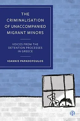 ePUB The Criminalisation of Unaccompanied Migrant Minors von Ioannis Papadopoulos