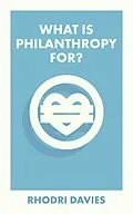 E-Book (epub) What Is Philanthropy For? von Rhodri Davies