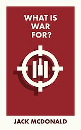 eBook (epub) What Is War For? de Jack McDonald