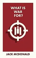 E-Book (epub) What Is War For? von Jack McDonald