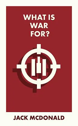 E-Book (epub) What Is War For? von Jack McDonald
