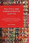 E-Book (epub) Politics and Administrative Justice von Nick O'Brien