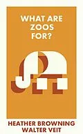 E-Book (epub) What Are Zoos For? von Heather Browning, Walter Veit