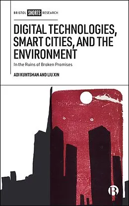 ePUB Digital Technologies, Smart Cities, and the Environment von Adi Kuntsman, Liu Xin