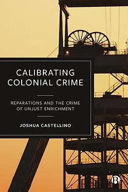 E-Book (epub) Calibrating Colonial Crime von Joshua Castellino