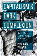 Kartonierter Einband Capitalism's Dark Complexion von Pushkala Prasad