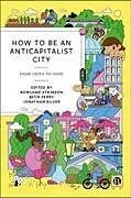 Kartonierter Einband How to Be an Anticapitalist City von 