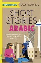 Kartonierter Einband Short Stories in Arabic for Intermediate Learners (MSA) von Olly Richards