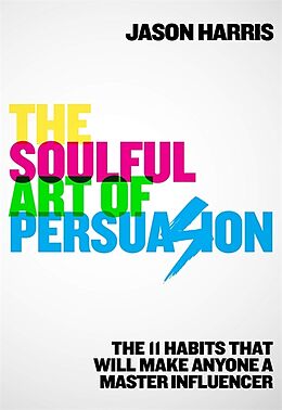 Kartonierter Einband The Soulful Art of Persuasion von Jason Harris