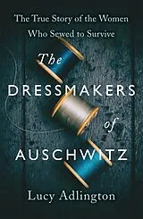Kartonierter Einband The Dressmakers of Auschwitz von Lucy Adlington