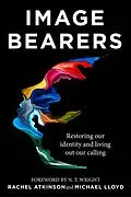 E-Book (epub) Image Bearers von Rachel Atkinson, Michael Lloyd