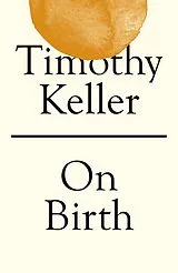 Kartonierter Einband On Birth von Timothy Keller
