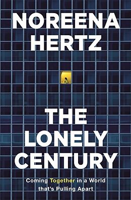 Couverture cartonnée The Lonely Century de Noreena Hertz