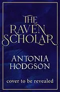 E-Book (epub) The Raven Scholar von Antonia Hodgson