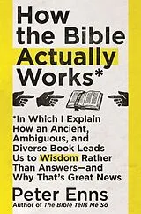 Kartonierter Einband How the Bible Actually Works von Enns Peter