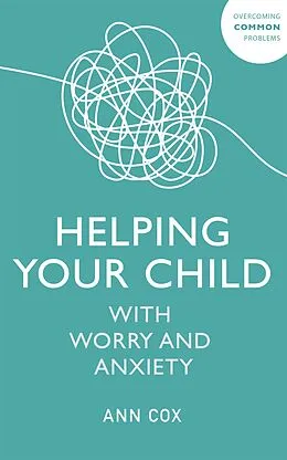 E-Book (epub) Helping Your Child with Worry and Anxiety von Ann Cox